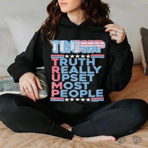 Official Trump Make America Great Again 2024 Truth Really Upset Most People T Shirt