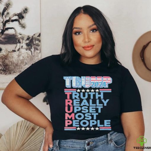 Official Trump Make America Great Again 2024 Truth Really Upset Most People T Shirt