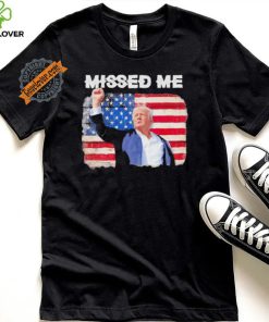Official Trump Missed Me Pennsylvania Rally Patriot Usa 2024 Shot T Shirt