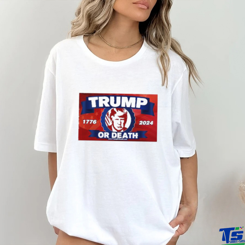Official Trump Or Death 1776 2024 Flag T shirt Official Trump Or Death 1776 2024 Flag T shirt