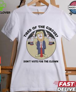 Official Trump Tired Of The Circus Don’t Vote For The Clown Shirt 1 Official Trump Tired Of The Circus Don’t Vote For The Clown Shirt
