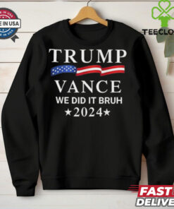 Official Trump Vance We Did It Bruh 2024 Shirt