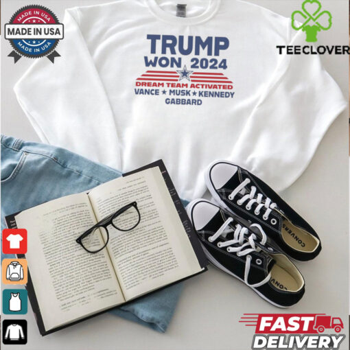 Official Trump Won 2024 Dream Team Activated Shirt