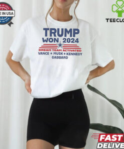 Official Trump Won 2024 Dream Team Activated Shirt