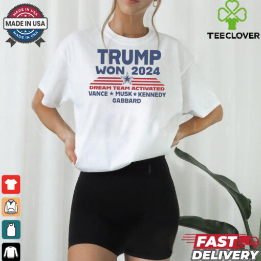 Official Trump Won 2024 Dream Team Activated Shirt