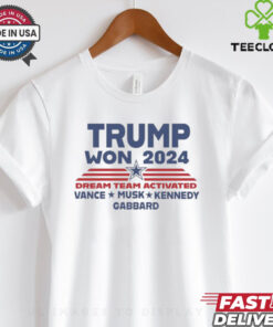 Official Trump Won 2024 Dream Team Activated Shirt