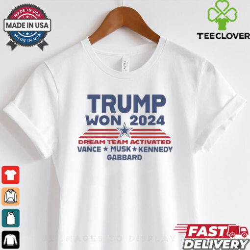 Official Trump Won 2024 Dream Team Activated Shirt