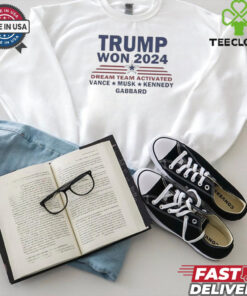 Official Trump Won 2024 Dream Team Activated Vance Musk Kennedy Gabbard Shirt