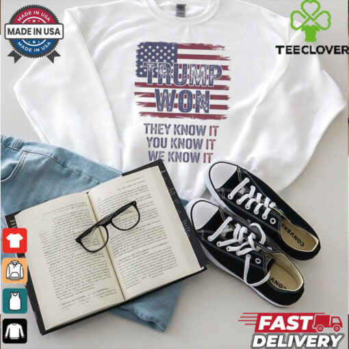 Official Trump Won 2024 They Know It You Know It We Know It Shirt