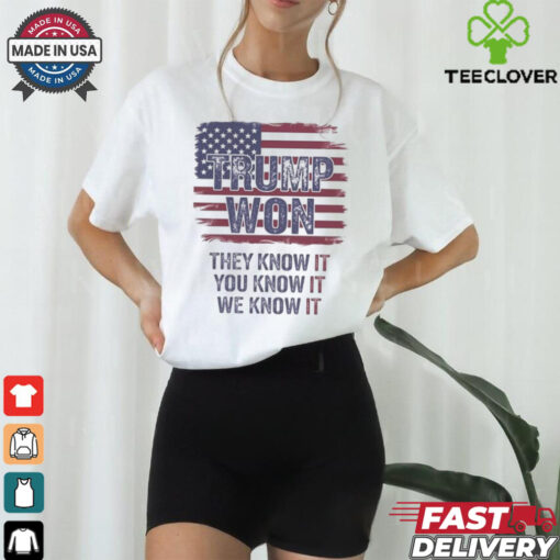 Official Trump Won 2024 They Know It You Know It We Know It Shirt