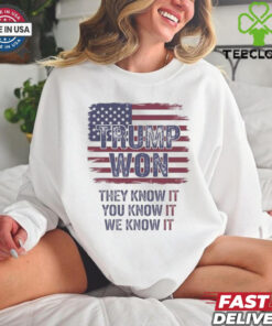 Official Trump Won 2024 They Know It You Know It We Know It Shirt