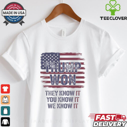Official Trump Won 2024 They Know It You Know It We Know It Shirt