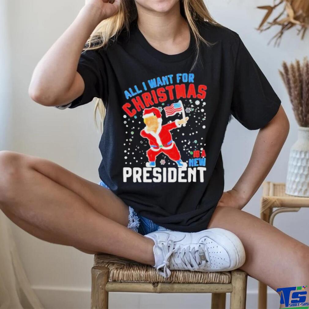 Official Trump all I want for Christmas is a new president T shirt Official Trump all I want for Christmas is a new president T shirt