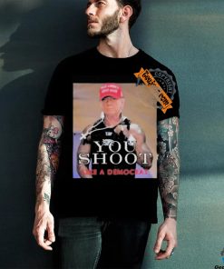 Official Trump assassination attempt you shoot like a democrat T shirt