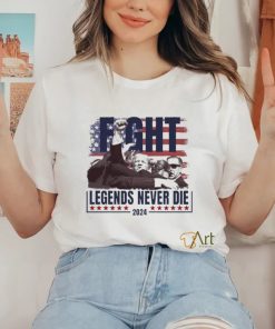 Official Trump shot Fight Legends Never Die t shirt