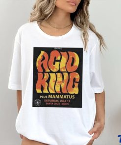 Official Tumba Productions Acid King Plus Mammatus Saturday July 15 Santa Cruz Moe’S Poster Shirt