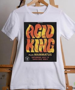 Official Tumba Productions Acid King Plus Mammatus Saturday July 15 Santa Cruz Moe’S Poster Shirt