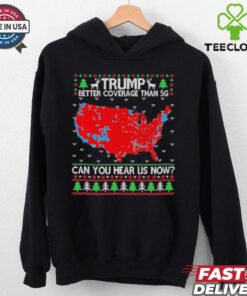 Official Ugly Sweater Trump Better Coverage Than 5G Can You Hear Us T Shirt