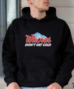 Official Unethical Threads Merch Whores Don't Get Cold Funny Shirt