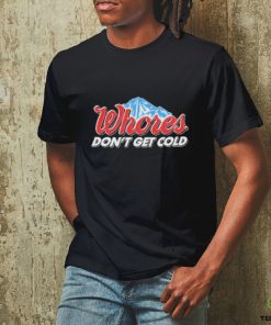 Official Unethical Threads Merch Whores Don't Get Cold Funny Shirt