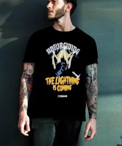 Official Unforgiving The Lightning Is Coming T Shirt