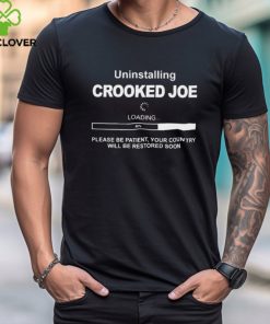 Official Uninstalling Crooked Joe Loading shirt