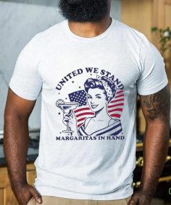 Official United we stand margaritas in hand shirt