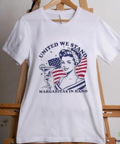 Official United we stand margaritas in hand shirt