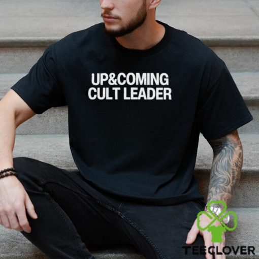 Official Up and coming cult leader T hoodie, sweater, longsleeve, shirt v-neck, t-shirt