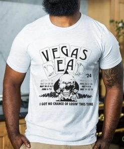 Official Vegas Dead 24 I Got No Chance Of Losing This Time T shirt