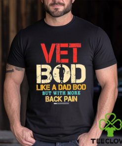 Official Vet Bod Like Dad Bod But More Back Pain Retro Vintage Shirt