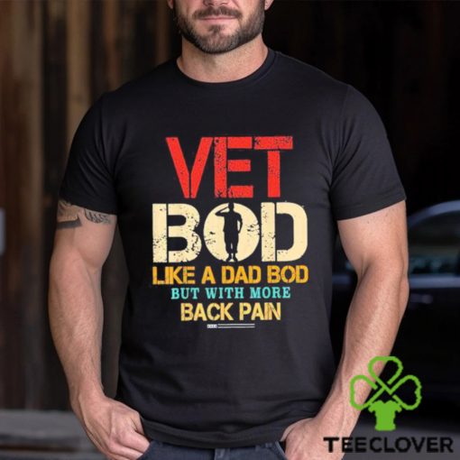 Official Vet Bod Like Dad Bod But More Back Pain Retro Vintage Shirt
