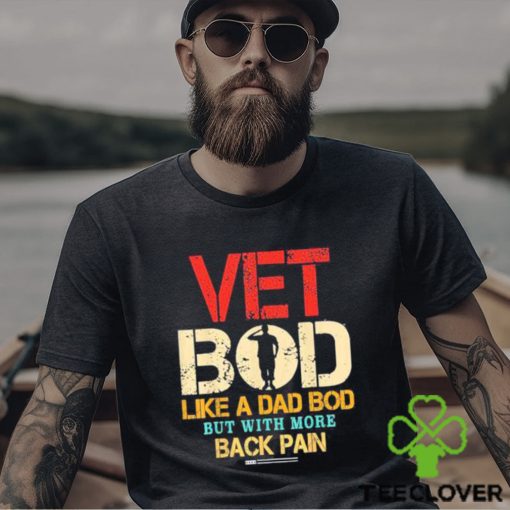 Official Vet Bod Like Dad Bod But More Back Pain Retro Vintage Shirt
