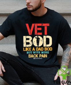 Official Vet Bod Like Dad Bod But More Back Pain Retro Vintage Shirt
