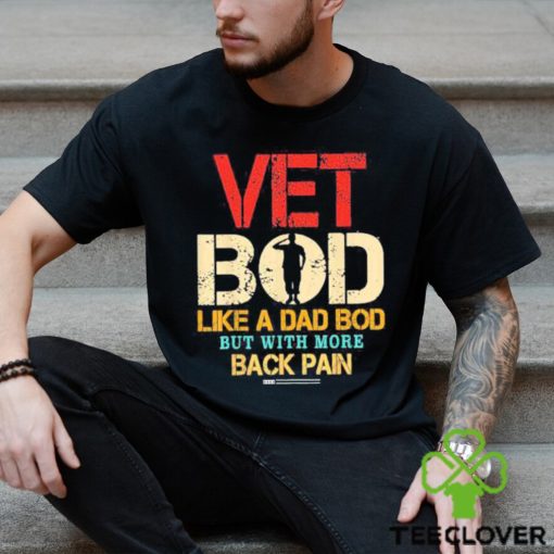 Official Vet Bod Like Dad Bod But More Back Pain Retro Vintage Shirt