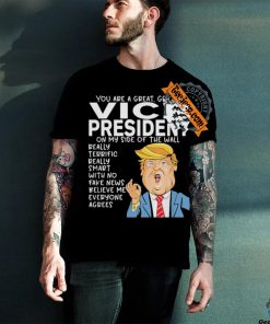 Official Vice President Donald Trump You Are The Best Vice President T Shirt