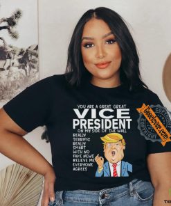 Official Vice President Donald Trump You Are The Best Vice President T Shirt
