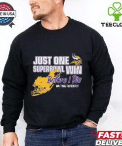 Official Viking Just One Superbowl Win Before I Die Waiting Patiently Shirt