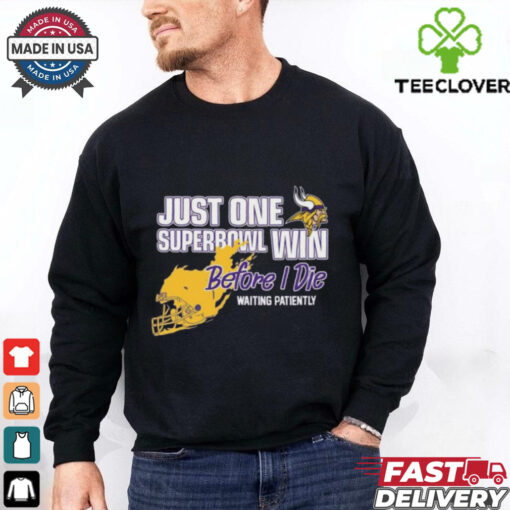 Official Viking Just One Superbowl Win Before I Die Waiting Patiently Shirt
