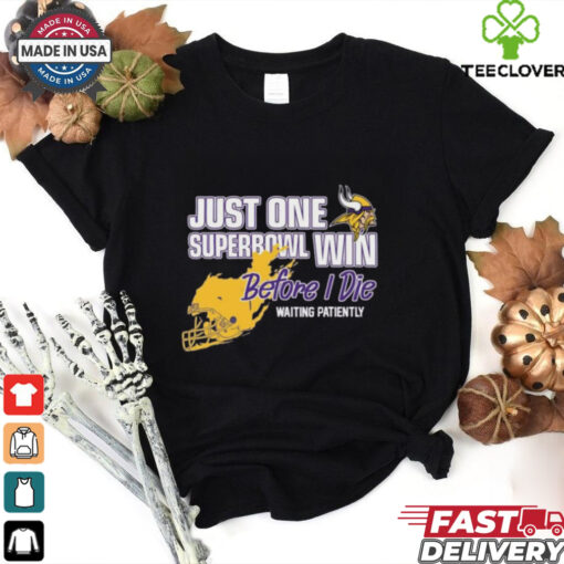 Official Viking Just One Superbowl Win Before I Die Waiting Patiently Shirt