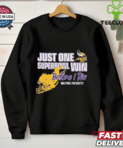Official Viking Just One Superbowl Win Before I Die Waiting Patiently Shirt
