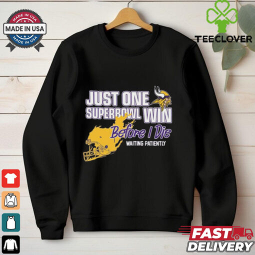Official Viking Just One Superbowl Win Before I Die Waiting Patiently Shirt