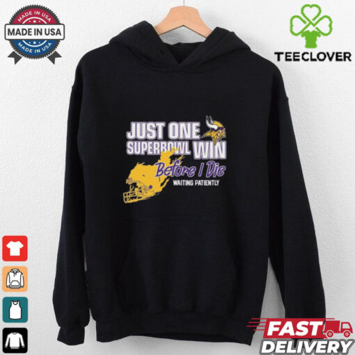 Official Viking Just One Superbowl Win Before I Die Waiting Patiently Shirt