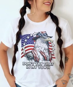 Official Vintage Don_t Try That In My Town Americana Eagle USA T Shirt