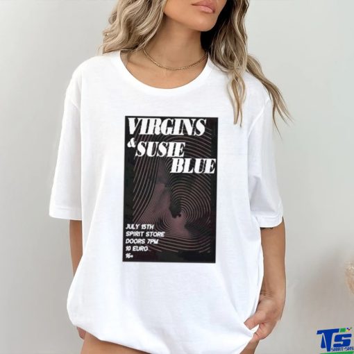 Official Virgins & Susie Blue Spirit Doors 7Pm 10 Euro Saturday 15 July 2023 Poster Shirt