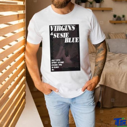 Official Virgins & Susie Blue Spirit Doors 7Pm 10 Euro Saturday 15 July 2023 Poster Shirt