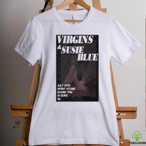 Official Virgins & Susie Blue Spirit Doors 7Pm 10 Euro Saturday 15 July 2023 Poster Shirt