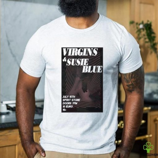 Official Virgins & Susie Blue Spirit Doors 7Pm 10 Euro Saturday 15 July 2023 Poster Shirt