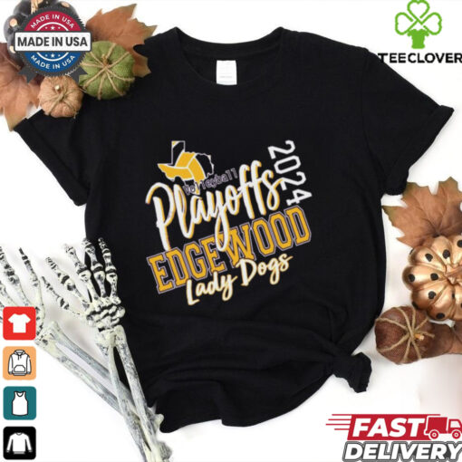 Official Volleyball Playoffs Edgewood Athletics Lady Dogs 2024 t shirt