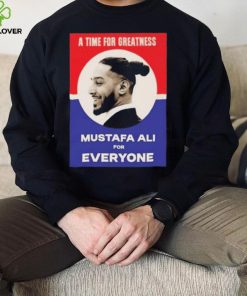 Official Vote For Ali A Time For Greatness MustafaAli For Everyone Shirt